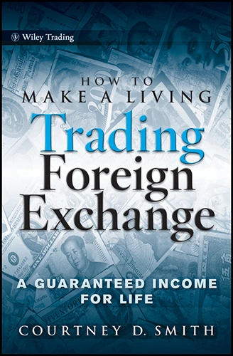 How to Make a Living Trading Foreign Exchange by Courtney D. Smith